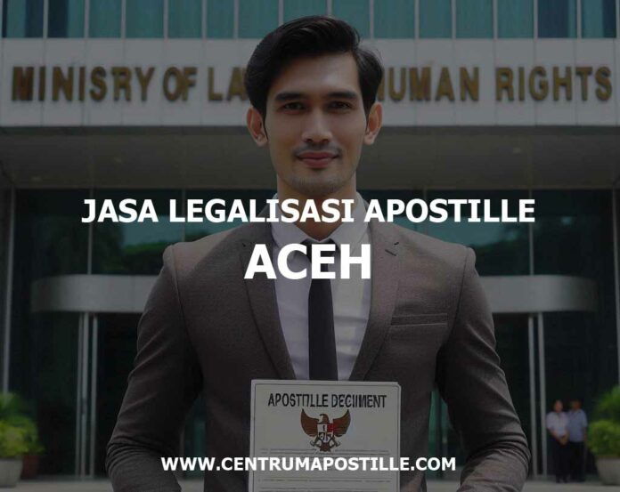 JASA LEGALISASI APOSTILLE ACEH