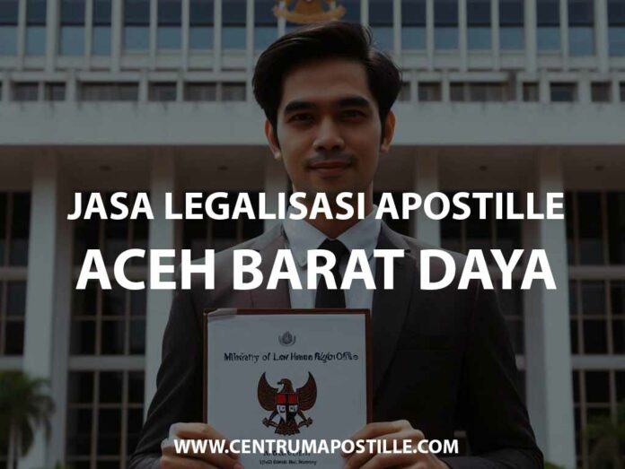 JASA LEGALISASI APOSTILLE ACEH BARAT DAYA