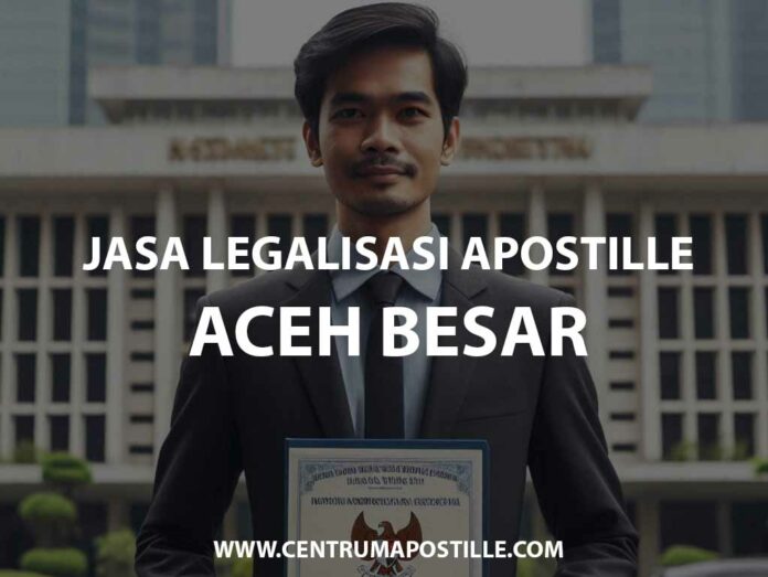 JASA LEGALISASI APOSTILLE ACEH BESAR