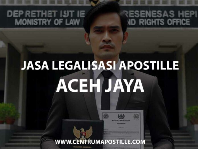 JASA LEGALISASI APOSTILLE ACEH JAYA