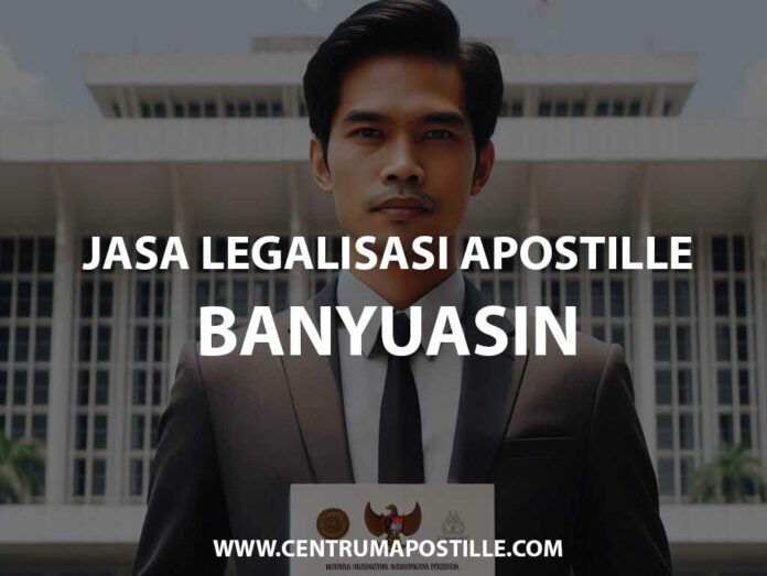 JASA LEGALISASI APOSTILLE BANYUASIN