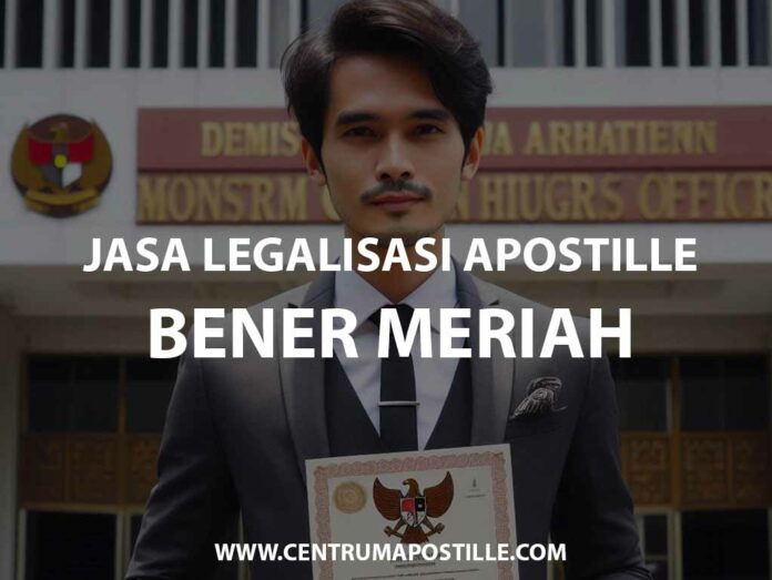 JASA LEGALISASI APOSTILLE BENER MERIAH