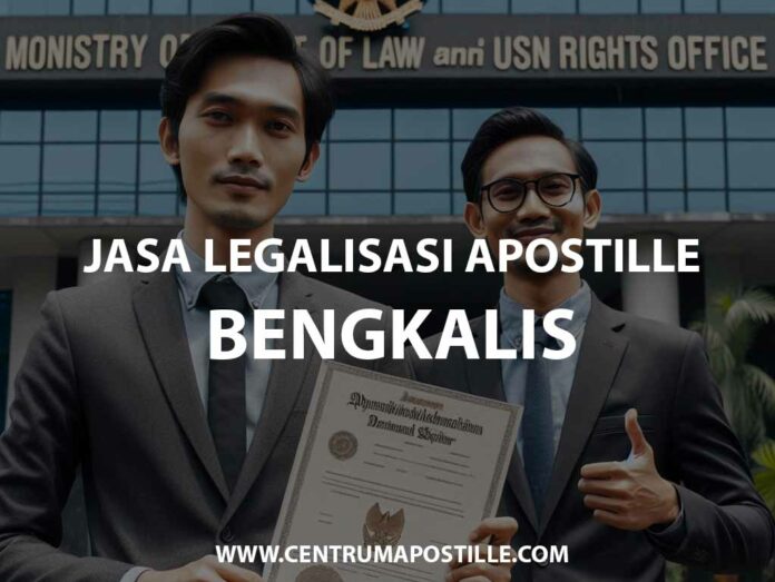 JASA LEGALISASI APOSTILLE BENGKALIS