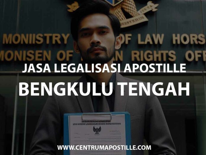 JASA LEGALISASI APOSTILLE BENGKULU TENGAH