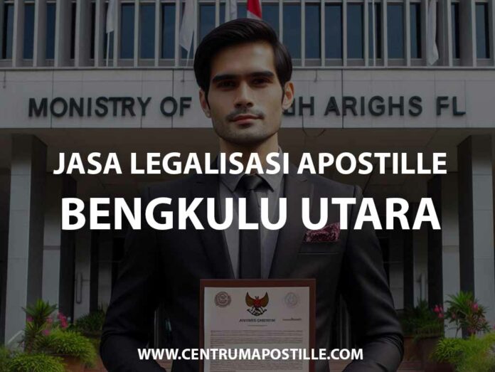 JASA LEGALISASI APOSTILLE BENGKULU UTARA