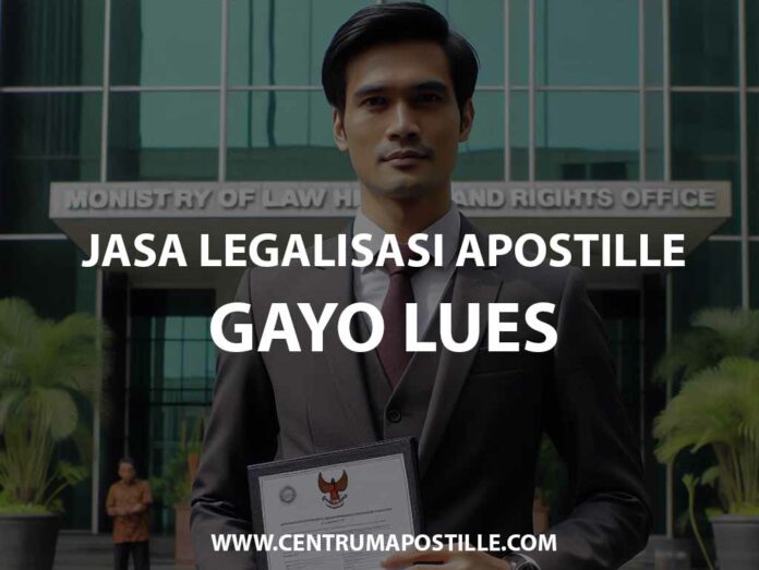 JASA LEGALISASI APOSTILLE GAYO LUES