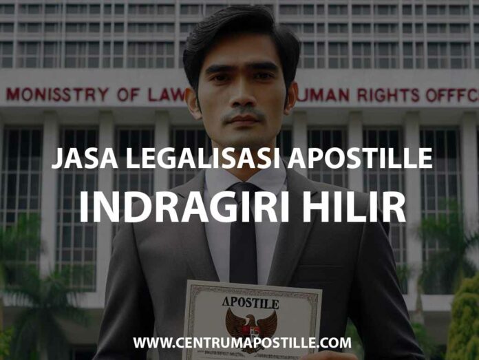 JASA LEGALISASI APOSTILLE INDRAGIRI HILIR