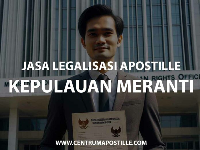 JASA LEGALISASI APOSTILLE KEPULAUAN MERANTI