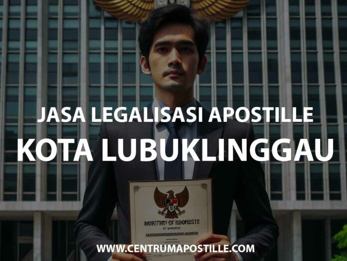 JASA LEGALISASI APOSTILLE KOTA LUBUKLINGGAU