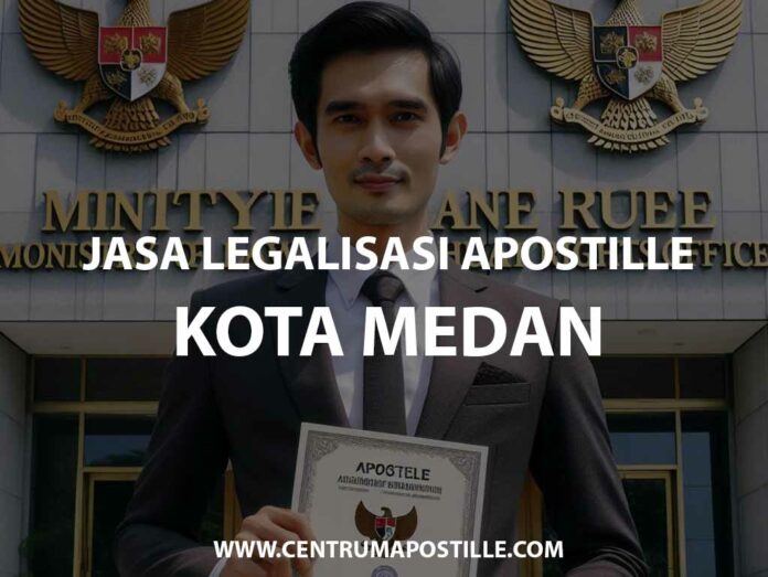 JASA LEGALISASI APOSTILLE KOTA MEDAN