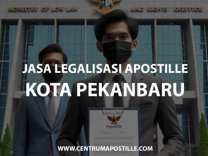 JASA LEGALISASI APOSTILLE KOTA PEKANBARU