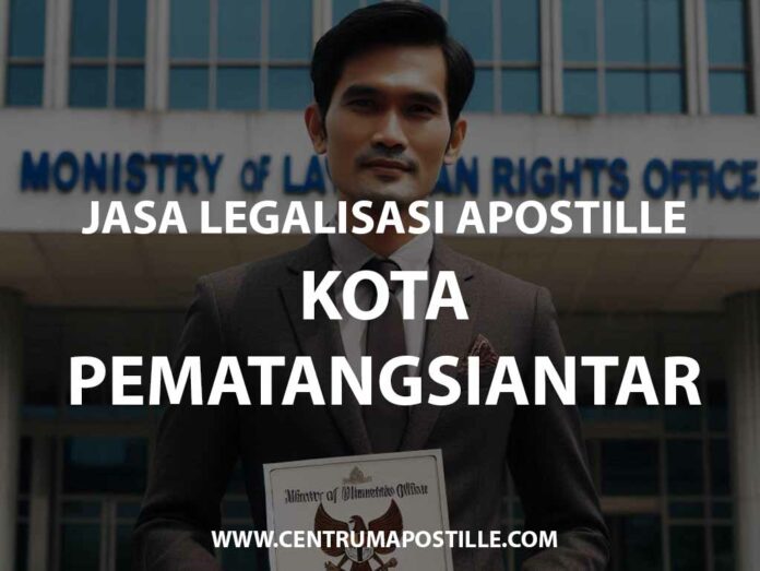 JASA LEGALISASI APOSTILLE KOTA PEMATANGSIANTAR