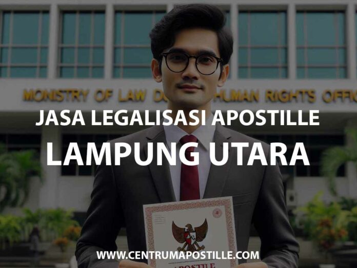 JASA LEGALISASI APOSTILLE LAMPUNG UTARA