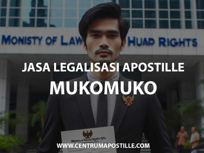 JASA LEGALISASI APOSTILLE MUKOMUKO