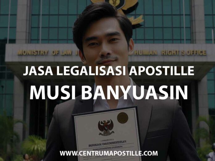 JASA LEGALISASI APOSTILLE MUSI BANYUASIN