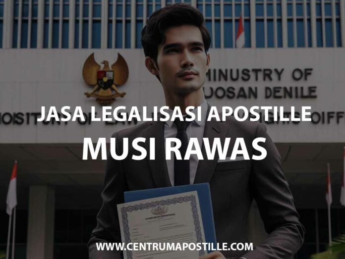 JASA LEGALISASI APOSTILLE MUSI RAWAS