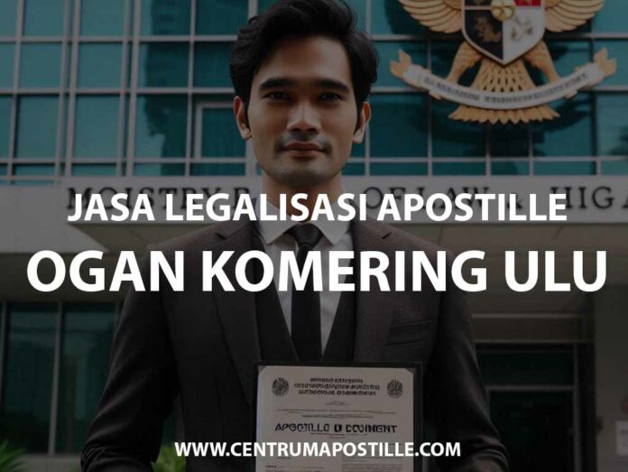 JASA LEGALISASI APOSTILLE OGAN KOMERING ULU