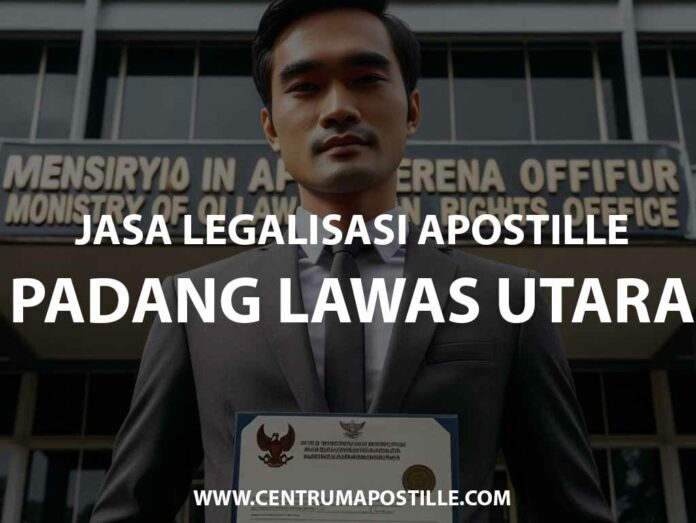 JASA LEGALISASI APOSTILLE PADANG LAWAS UTARA