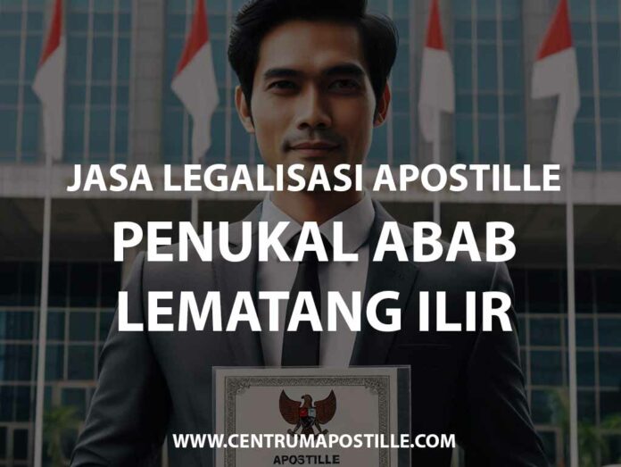 JASA LEGALISASI APOSTILLE PENUKAL ABAB LEMATANG ILIR