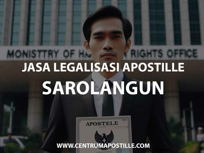 JASA LEGALISASI APOSTILLE SAROLANGUN