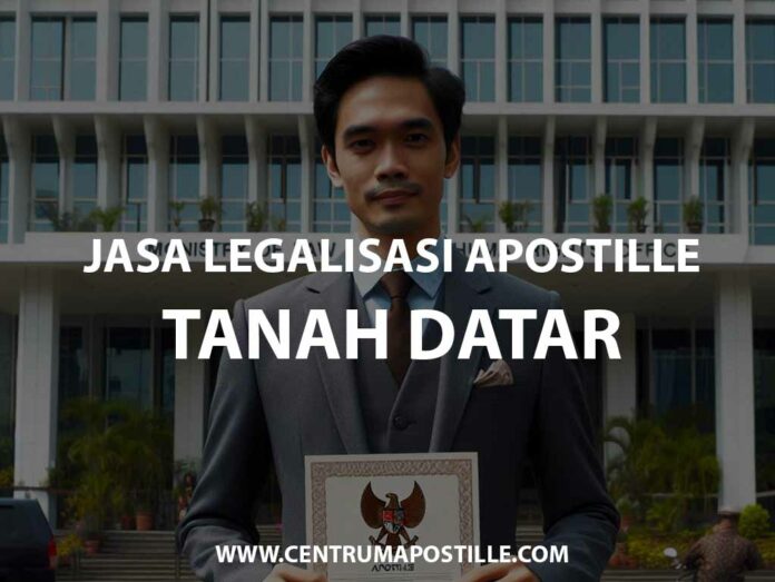 JASA LEGALISASI APOSTILLE TANAH DATAR