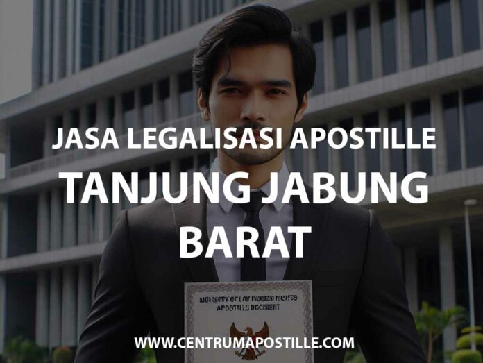 JASA LEGALISASI APOSTILLE TANJUNG JABUNG BARAT