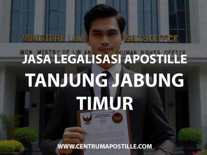 JASA LEGALISASI APOSTILLE TANJUNG JABUNG TIMUR