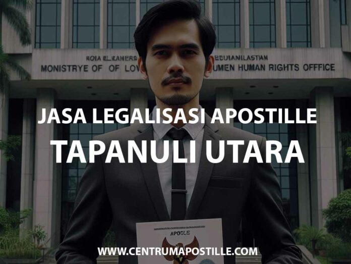 JASA LEGALISASI APOSTILLE TAPANULI UTARA