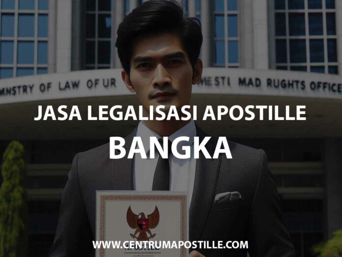 JASA LEGALISASI APOSTILLE BANGKA