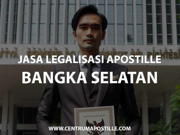 JASA LEGALISASI APOSTILLE BANGKA SELATAN