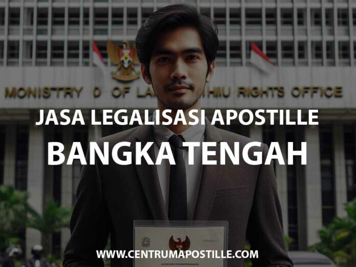 JASA LEGALISASI APOSTILLE BANGKA TENGAH