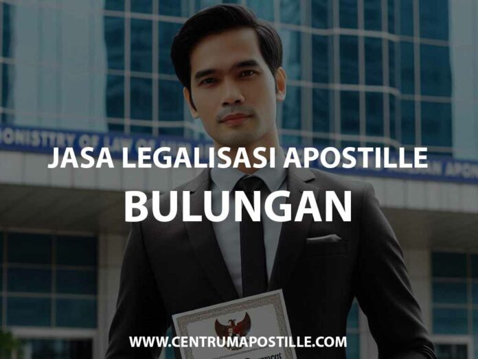 JASA LEGALISASI APOSTILLE BULUNGAN