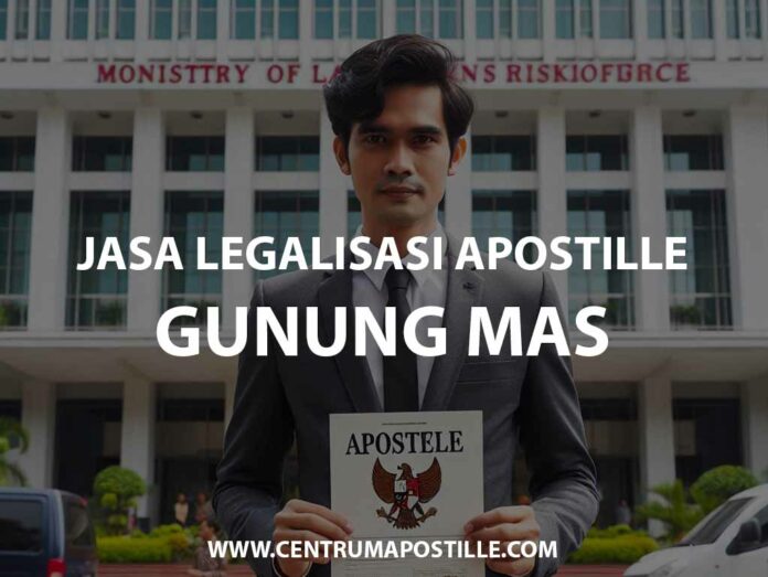 JASA LEGALISASI APOSTILLE GUNUNG MAS