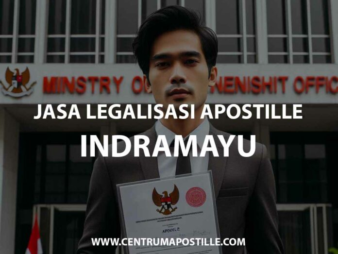 JASA LEGALISASI APOSTILLE INDRAMAYU