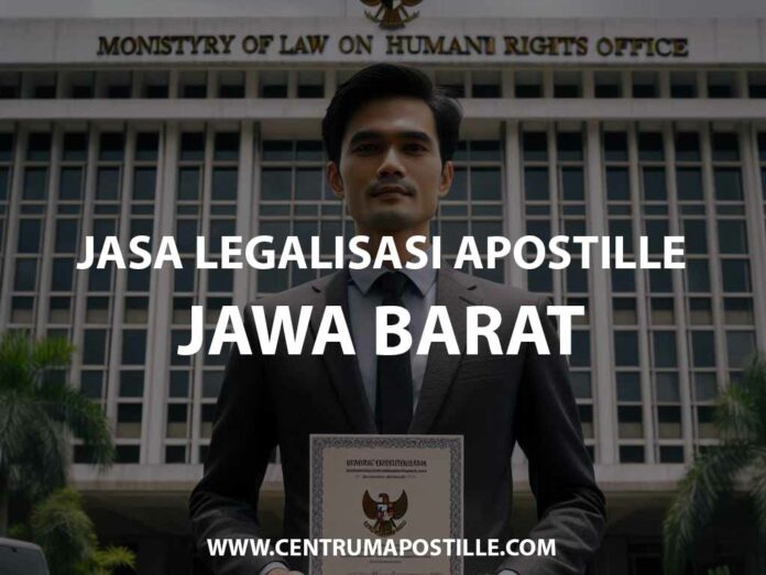 JASA LEGALISASI APOSTILLE JAWA BARAT