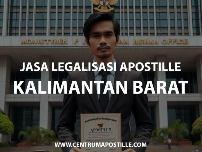 JASA LEGALISASI APOSTILLE KALIMANTAN BARAT