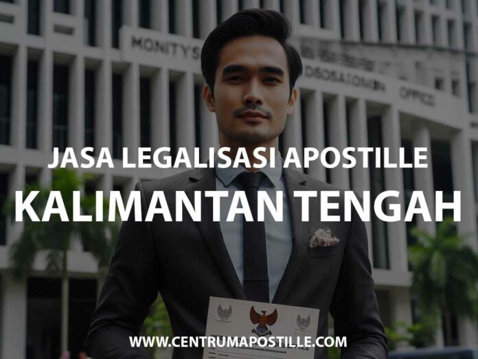 JASA LEGALISASI APOSTILLE KALIMANTAN TENGAH