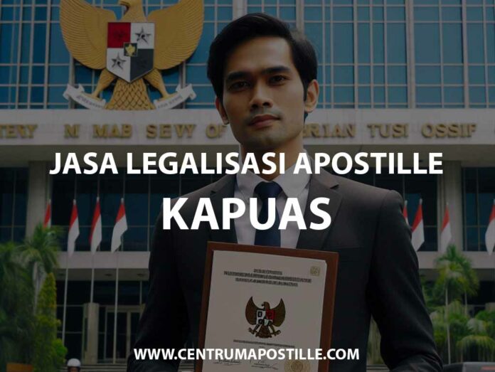 JASA LEGALISASI APOSTILLE KAPUAS