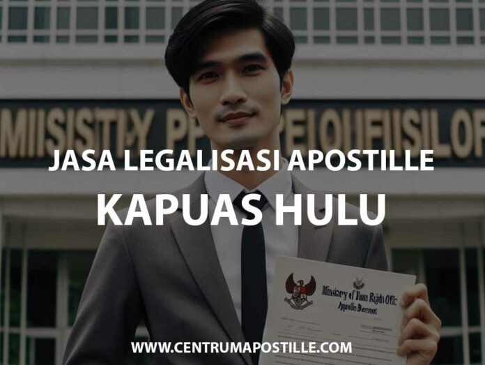 JASA LEGALISASI APOSTILLE KAPUAS HULU