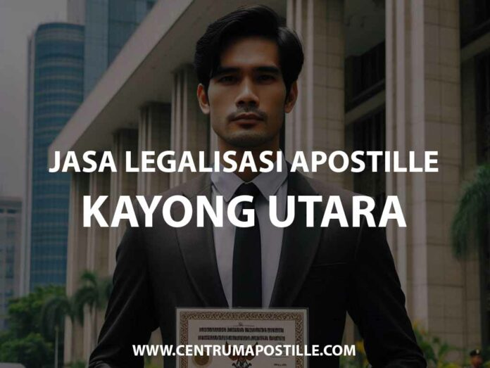 JASA LEGALISASI APOSTILLE KAYONG UTARA