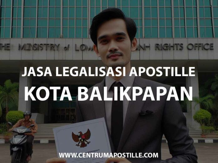 JASA LEGALISASI APOSTILLE KOTA BALIKPAPAN