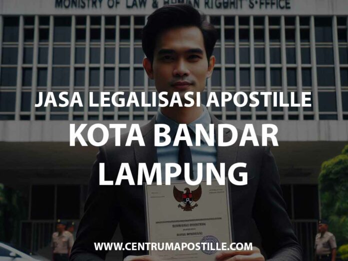 JASA LEGALISASI APOSTILLE KOTA BANDAR LAMPUNG