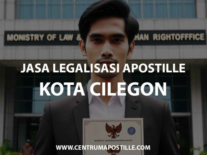 JASA LEGALISASI APOSTILLE KOTA CILEGON