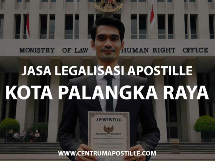 JASA LEGALISASI APOSTILLE KOTA PALANGKA RAYA