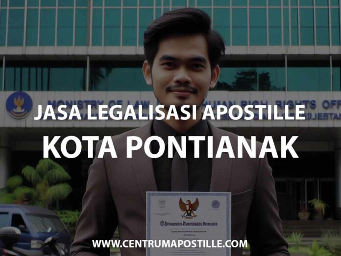 JASA LEGALISASI APOSTILLE KOTA PONTIANAK