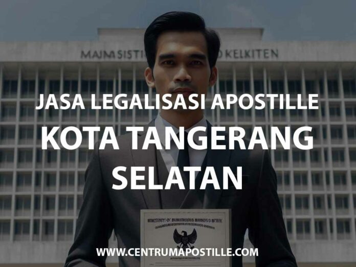 JASA LEGALISASI APOSTILLE KOTA TANGERANG SELATAN