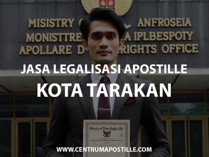 JASA LEGALISASI APOSTILLE KOTA TARAKAN