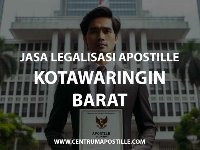 JASA LEGALISASI APOSTILLE KOTAWARINGIN BARAT