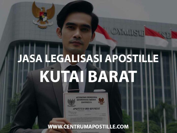 JASA LEGALISASI APOSTILLE KUTAI BARAT