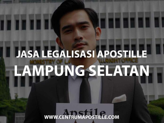 JASA LEGALISASI APOSTILLE LAMPUNG SELATAN